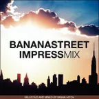 Bananastreet Impress Mix #003