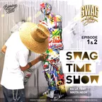 SWAG TIME SHOW #01, #02