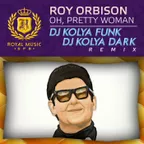 Roy Orbison - Oh, Pretty Woman (DJ Kolya Funk & DJ Kolya Dark Remix)
