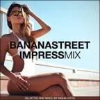 Bananastreet Impress Mix #004