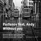 Parfenov feat. Andy - Without you (Namatria and Max Triste Remix)