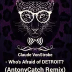 Claude VonStroke - Who's Afraid of Detroit? (Dj AntonyCatch Remix)