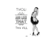 Tivoli feat Tha Vill - Ass Like That