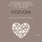 Anton Mayer feat. DJ Denis Rublev & DJ Anton - Позвони [Anthony El Mejor Edit]