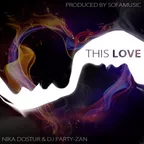 Nika Dostur (Sofamusic) & Dj Party-Zan -This Love (Original Mix)