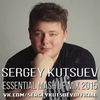 Sergey Kutsuev - Essential Mash Up Mix 2015