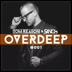 Tom Reason & Sanch – OverDeep 001