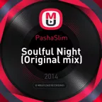 PashaSlim - Soulful Night (Original Mix)