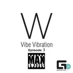 Max La Rocca – Vibe Vibration episode 3 (GEO)