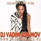 DJ Vadim Adamov - RadioShow Adamov LIVE#186
