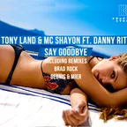 Tony Land & Mc Shayon Ft. Danny Rite - Say Goodbye