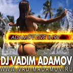 DJ Vadim Adamov - RadioShow Adamov LIVE#190