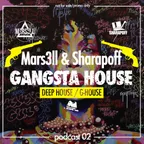 Gangsta House (Podcast 02)