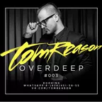 TOM REASON - OVERDEEP #003