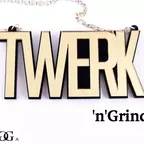 Twerk'n'Grind