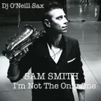 Sam Smith - I'm not the only one (Dj O'Neill Sax Version)
