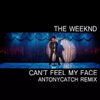 The Weeknd – Can't Feel My Face (AntonyCatch Remix)