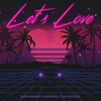 Vadim Adamov & Hardphol ft. Alena Roxis - Let’s Love