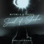 Matoma & JP Cooper - Sound of Shadows (Andrey Sostin Remix)