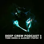 Tomi Owen & Aleksey Popov - Deep Crew Podcast #49