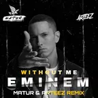 Eminem - Without Me (Matur & Arteez Radio Edit)