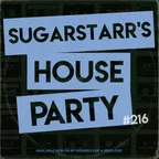 Sugarstarr's House Party #216