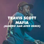 Travis Scott - MAFIA (Almero 5AM Afro House Remix)