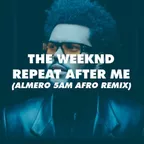 The Weeknd - Repeat After Me (Almero 5AM Afro House Remix)