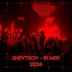 Shevtsov - 51 MIX! [2024]