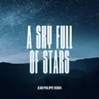 Coldplay - A Sky Full Of Stars (Jean Philippe Remix)