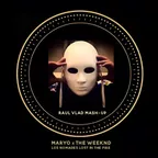 Maryo x The Weeknd - LOS NOMADES LOST IN THE FIRE (Dj Raul Vlad Mashup Edit)
