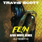 Travis Scott - FE!N (DJ TEDDY-O Afro House REMIX)