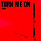 Turn Me On