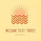 Dj Antoine - Welcome To St. Tropez (ALEX BARDIN Remix)