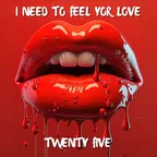 Twenty Five - I Need To Feel Your Love