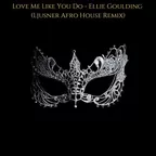 Ellie Goulding - Love Me Like You Do (Ljusner Afro House Remix)