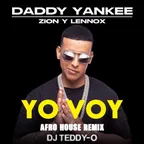 Daddy Yankee - Yo Voy (DJ TEDDY-O Afro House Remix)