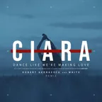 Ciara - Dance Like We're Making Love (Robert Georgescu And White Remix)