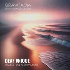 DEAF UNIQUE - GRAVITACIA WARM UP & GUEST MIXES 2024-09-17
