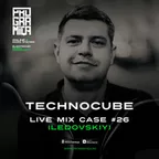 TECHNOCUBE: Ledovskiy - LIVE MIX CASE #26