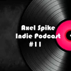Axel Spike - Indie Podcast #11