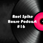 Axel Spike - House Podcast #16