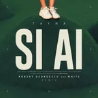 Tayna - Si Ai (Robert Georgescu And White Remix)
