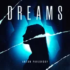 Anton Pavlovsky - Dreams