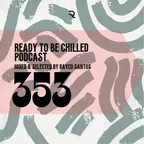 READY To Be CHILLED Podcast 353
