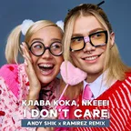 Клава Кока, nkeeei - I don't care (Andy Shik & Ramirez Remix)