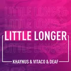 Khaynus, Vitaco, Deaf - Little Longer (Original Radio Mix) [VKKS Music]