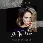 Jennifer Lopez ft. Pitbull x Denise Belfon - On The Floor (GANGSTER Blend)