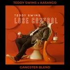 Teddy Swims X Kasango - Lose Control (GANGSTER Afrohouse Blend)