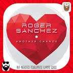 Roger Sanchez - Another Chance (DJ GALIN Tribute Love Mixes)